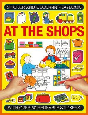 Sticker and Color-In Playbook: At the Shops: With Over 50 Reusable Stickers by Isabel Clarke