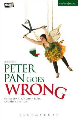 Peter Pan Goes Wrong by Henry Lewis, Henry Shields, Jonathan Sayer