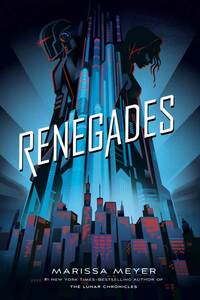 Renegades by Marissa Meyer