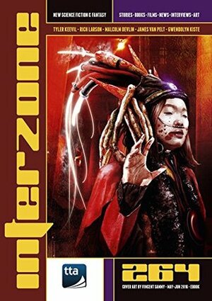 Interzone 264, May-June 2016 by James Van Pelt, Tyler Keevil, Malcolm Devlin, Gwendolyn Kiste, David Langford, Andy Cox, Nina Allan, Elaine Gallagher, Vincent Sammy, Rich Larson