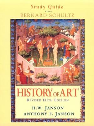 Study Guide: History of Art, H.W. Janson, Anthony F. Janson, Revised Fifth Edition by Bernard Schultz