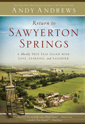 Return to Sawyerton Springs: A Mostly True Tale Filled with Love, Learning, and Laughter by Andy Andrews