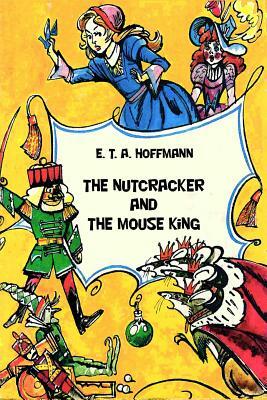 The Nutcracker and The Mouse King by E.T.A. Hoffmann