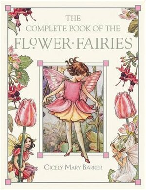 The Complete Book of the Flower Fairies by Cicely Mary Barker