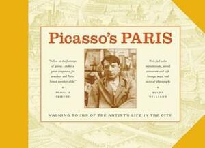 Picasso's Paris: Walking Tours of the Artist's Life in the City by Ellen Williams