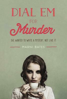 Dial Em for Murder by Marni Bates