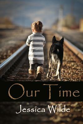 Our Time by Jessica Wilde