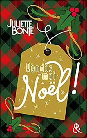 Rendez-moi Noël ! by Juliette Bonte