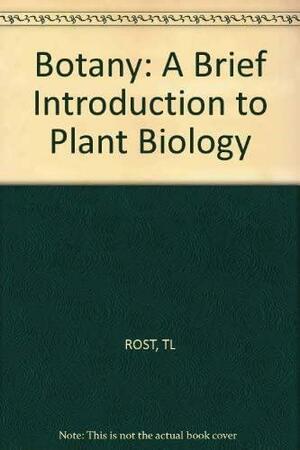 Botany: A Brief Introduction to Plant Biology by Thomas L. Rost