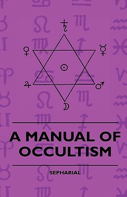 A Manual Of Occultism by Sepharial