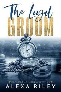 The Loyal Groom by Alexa Riley