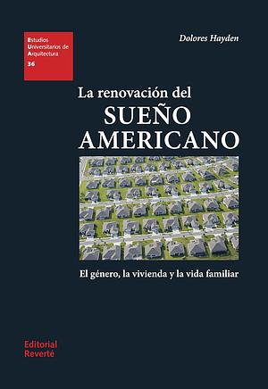 La renovación del sueño americano by Dolores Hayden