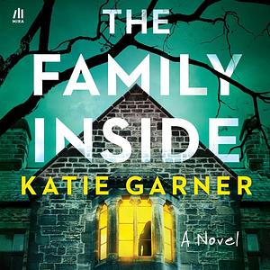 The Family Inside by Katie Garner