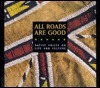 All Roads Are Good: Native Voices on Life and Culture by National Museum of the American Indian