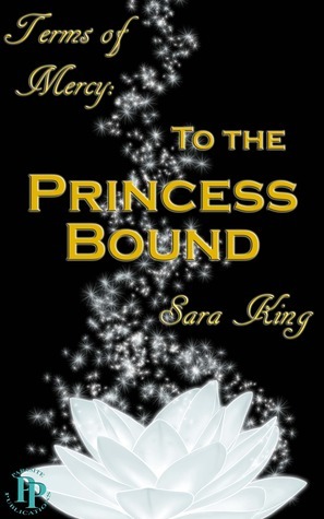 To the Princess Bound by Sara King