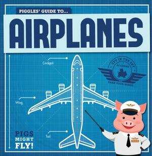 Piggles' Guide to Airplanes by Kirsty Holmes