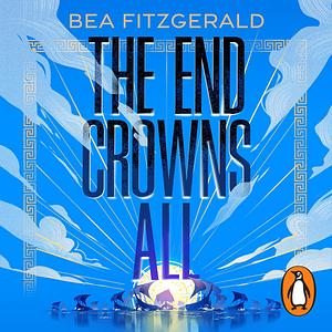 The End Crowns All by Bea Fitzgerald