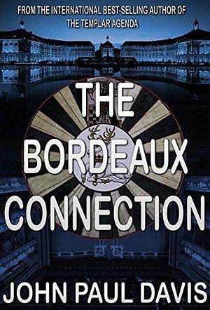 The Bordeaux Connection: A prequel to the action-packed White Hart thriller series by John Paul Davis, John Paul Davis