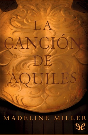 La canción de Aquiles by Madeline Miller