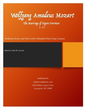 The Marriage of Figaro Overture, K. 492 Score and Parts: Full Score and Parts for Orchestra by John M. Laverty, Wolfgang Amadeus Mozart