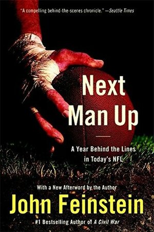 Next Man Up: A Year Behind the Lines in Today's NFL by John Feinstein