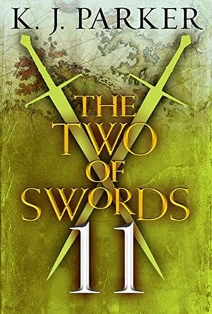 The Two of Swords: Part Eleven by K.J. Parker
