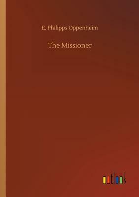 The Missioner by Edward Phillips Oppenheim