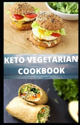 Keto Vegetarian Cookbook: Complete Guide And recipes Lose Weight and Improve Health on a Plant-Based Ketogenic Diet by Esther Williams