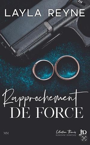 Rapprochement de force  by Layla Reyne