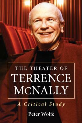 The Theater of Terrence McNally: A Critical Study by Peter Wolfe