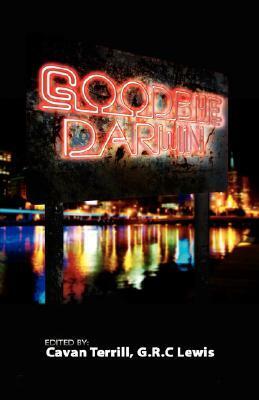 Goodbye, Darwin by G.R.C. Lewis, Cavan Terrill