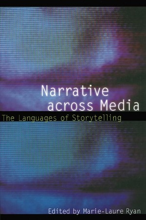 Narrative across Media: The Languages of Storytelling by Marie-Laure Ryan