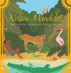 Nelson Mandela's Favorite African Folktales by Marguerite Gordon, Mandela Nelson