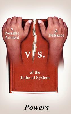 A Possible Ailment vs. a Defiance of the Judicial System by Powers