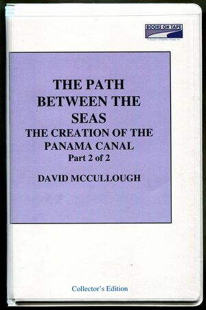 The Path Between the Seas, Part 2 of 2 by David McCullough
