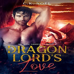 The Dragon Lord's Love by C.K. Noel