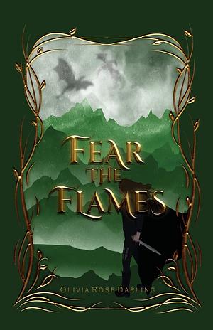 Fear the Flames by Olivia Rose Darling