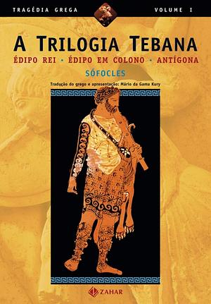 A Trilogia Tebana: Édipo Rei, Édipo em Colono, Antígona by Sophocles