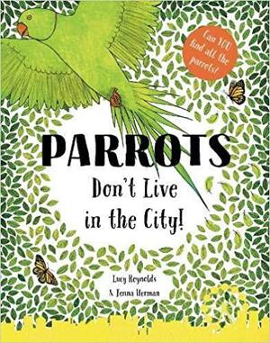 Parrots Don't Live in the City! by Lucy Reynolds