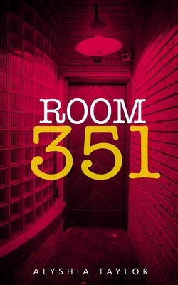 Room 351 by Alyshia Taylor