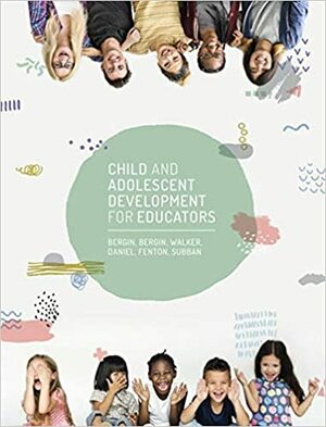 Child and Adolescent Development for Educators by Sue Walker, Christi Crosby Bergin, Daniel Graham, Pearl Subban, Angela Fenton, David Allen Bergin