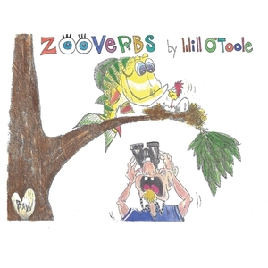 Zooverbs by Will O'Toole
