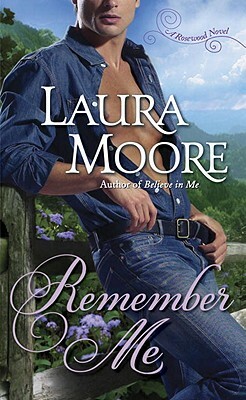 Remember Me: A Rosewood Novel by Laura Moore