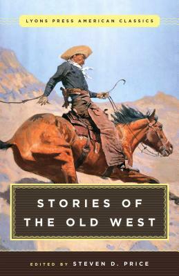 Great American Western Stories: Lyons Press Classics by Steven Price