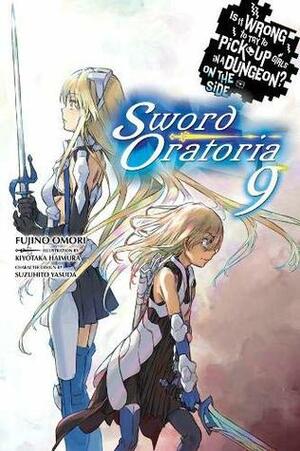 Is It Wrong to Try to Pick Up Girls in a Dungeon? On the Side: Sword Oratoria, Vol. 9 by Fujino Omori, Kiyotaka Haimura, 大森 藤ノ