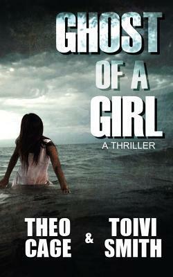 Ghost Of A Girl by Theo Cage, Toivi Smith