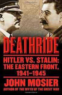 Deathride Hitler vs. Stalin: The Eastern Front, 1941-1945 by John Mosier