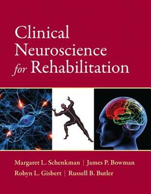 Clinical Neuroscience for Rehabilitation by Margaret Schenkman, James Bowman, Robyn Gisbert