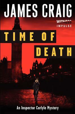Time of Death: An Inspector Carlyle Mystery by James Craig