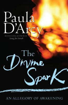 The Divine Spark by Paula D'Arcy